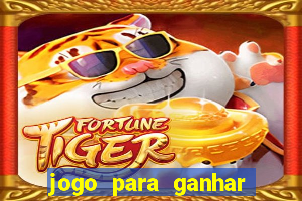 jogo para ganhar dinheiro de verdade sem depositar nada